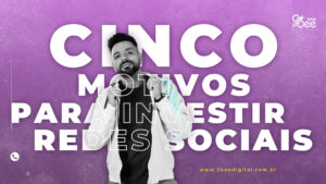 5-MOTIVOS-PARA-INVESTIR-EM-REDES--SOCIAIS-thumbnail